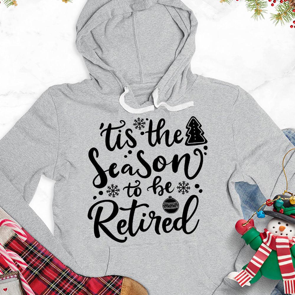 Tis The Season To Be Retired Version 2 Hoodie - Brooke & Belle