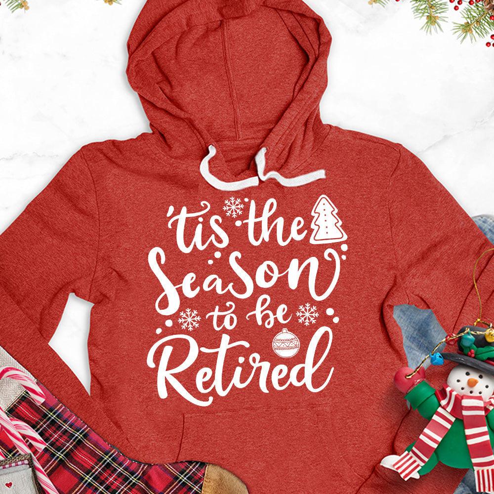 Tis The Season To Be Retired Version 2 Hoodie - Brooke & Belle