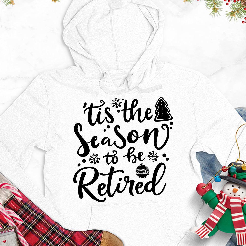 Tis The Season To Be Retired Version 2 Hoodie - Brooke & Belle