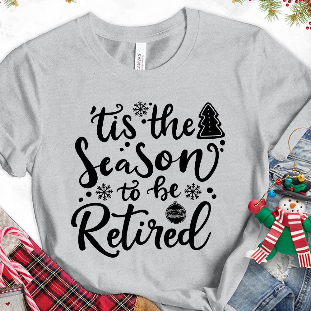 Tis The Season To Be Retired Version 2 T-Shirt - Brooke & Belle