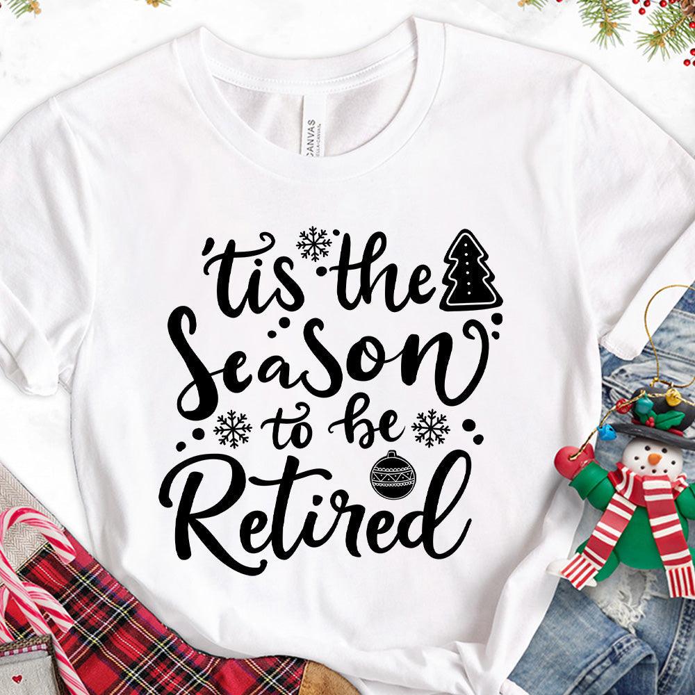 Tis The Season To Be Retired Version 2 T-Shirt - Brooke & Belle