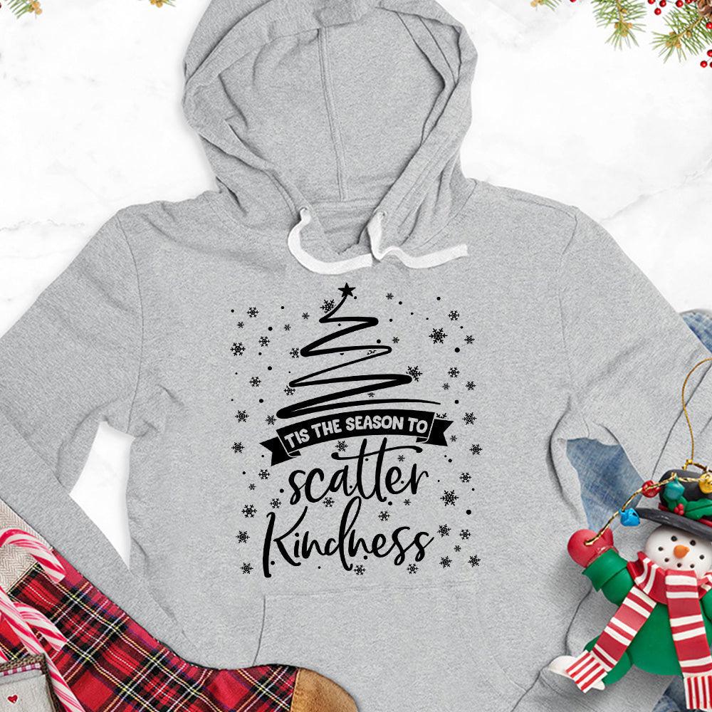 Tis The Season To Scatter Kindness Version 2 Hoodie - Brooke & Belle