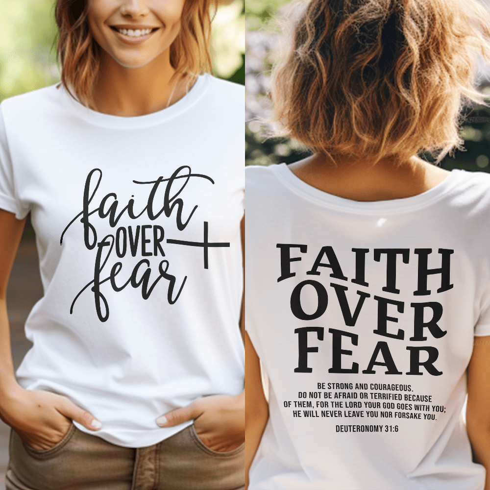 Faith Over Fear, Deuteronomy 31:6 T-Shirt