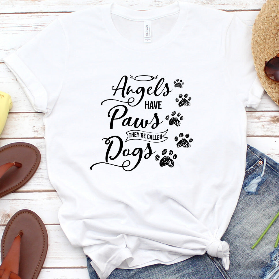 Angels Have Paws They're Called Dogs T-Shirt