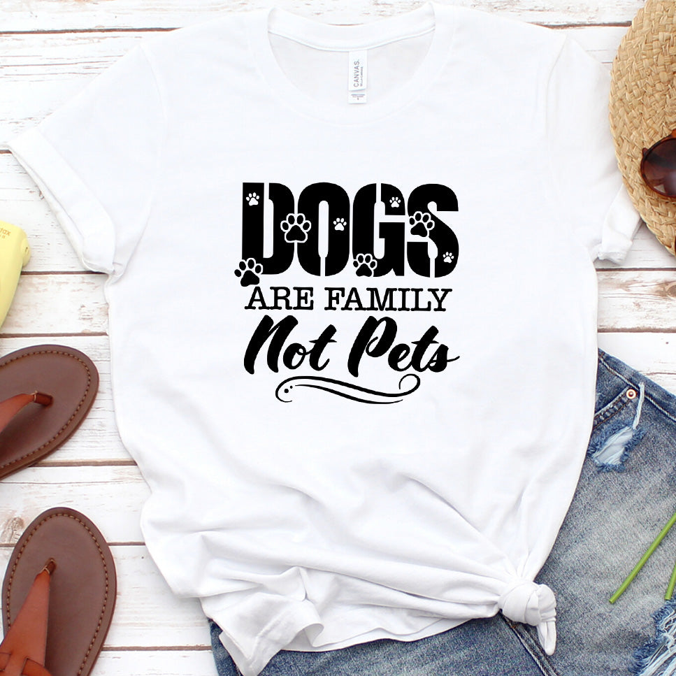 Dogs Are Family Not Pets T-Shirt