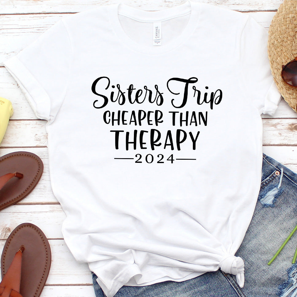 Sisters Trip Cheaper Than Therapy 2024 T-Shirt