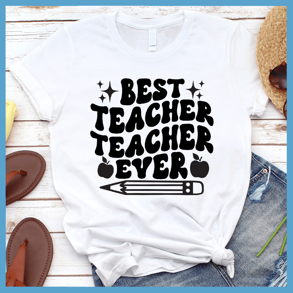 Best Teacher Ever T-Shirt