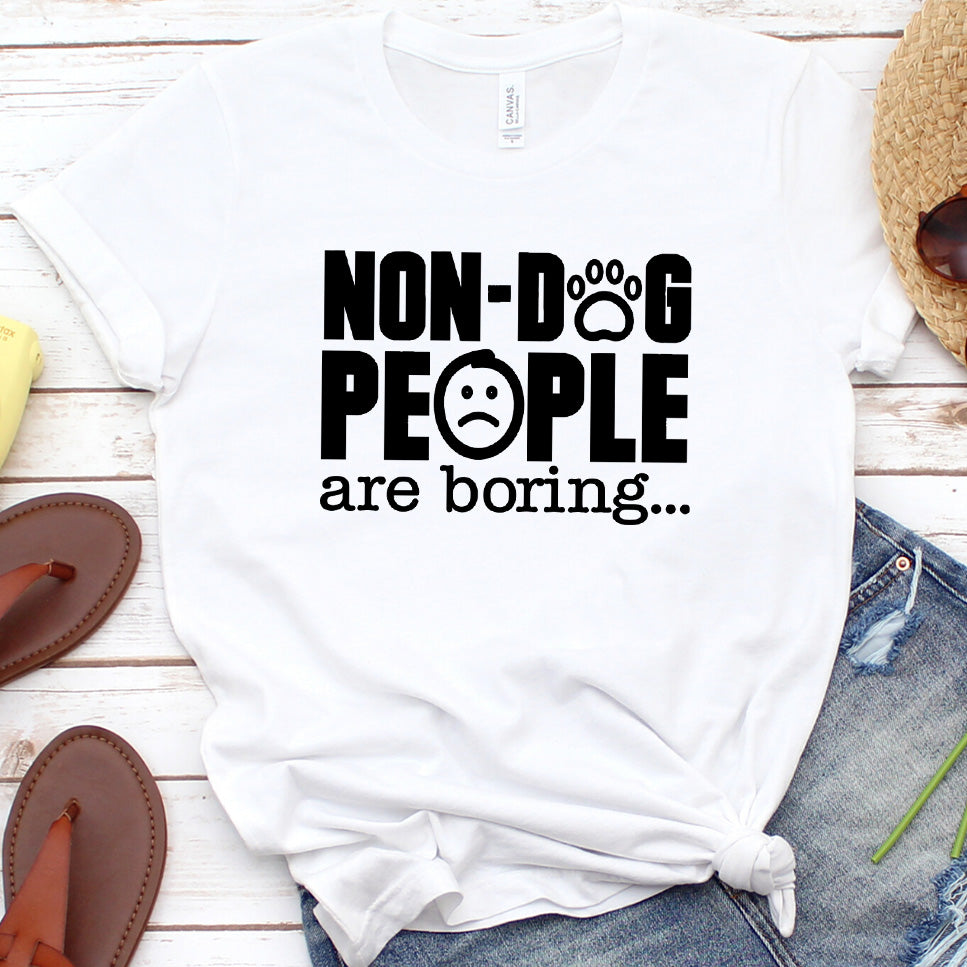 Non-Dog People Are Boring Version 1 T-Shirt