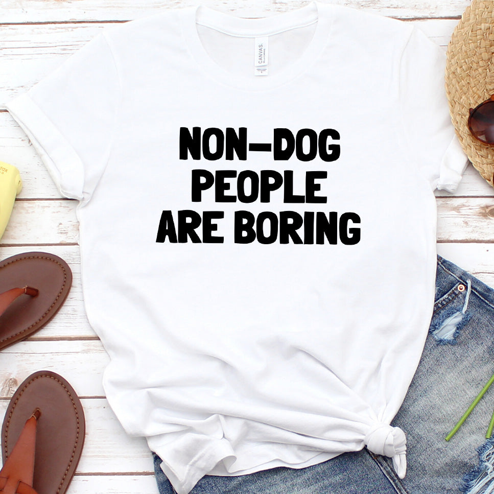 Non-Dog People Are Boring Version 2 T-Shirt