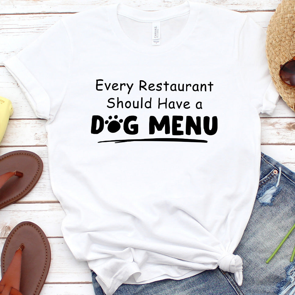 Every Restaurant Should Have a Dog Menu Version 1 T-Shirt