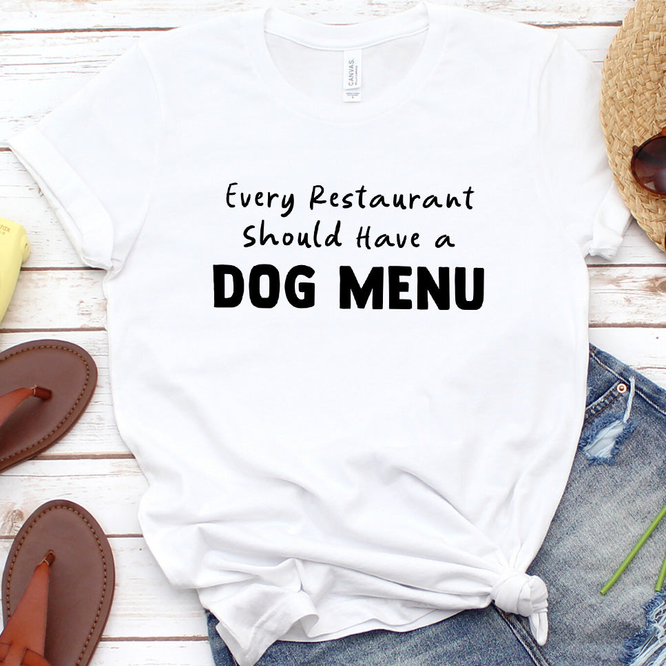 Every Restaurant Should Have a Dog Menu Version 2 T-Shirt