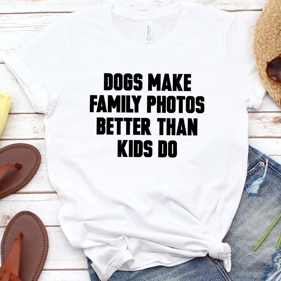 Dogs Make Family Photos Better Than Kids Do Version 2 T-Shirt