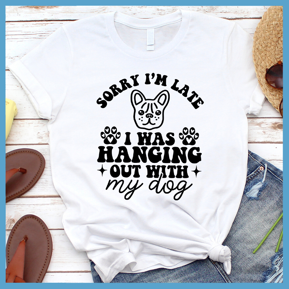 Sorry I'm Late I Was Hanging Out With My Dog Retro T-Shirt
