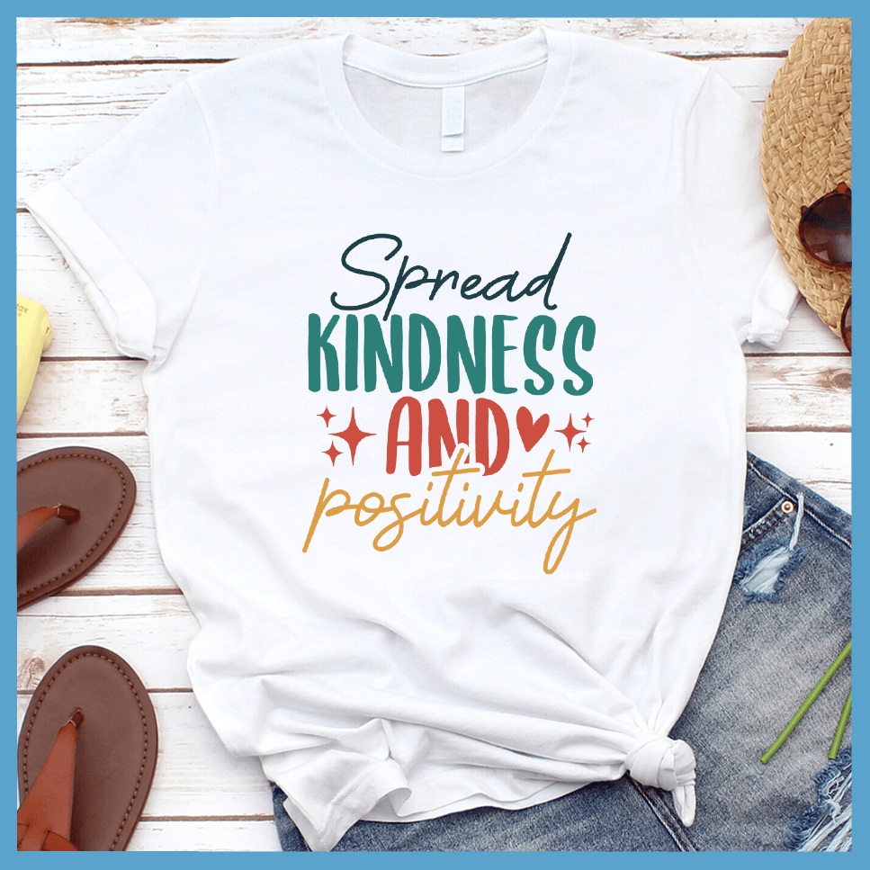 Spread Kindness And Positivity T-Shirt Colored Edition