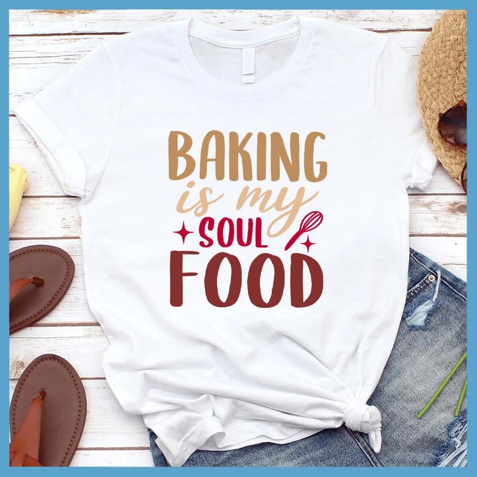 Baking Is My Soul Food T-Shirt Colored Edition