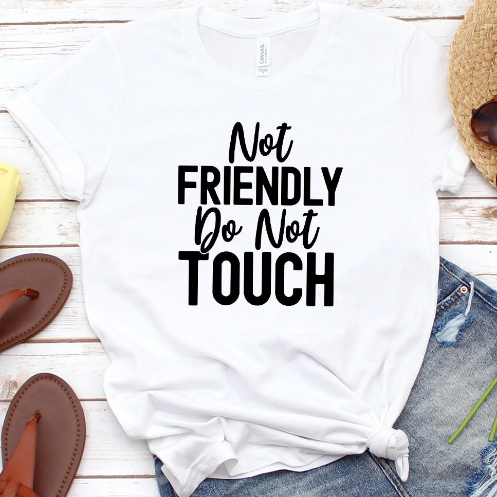 Not Friendly Do Not Touch T-Shirt