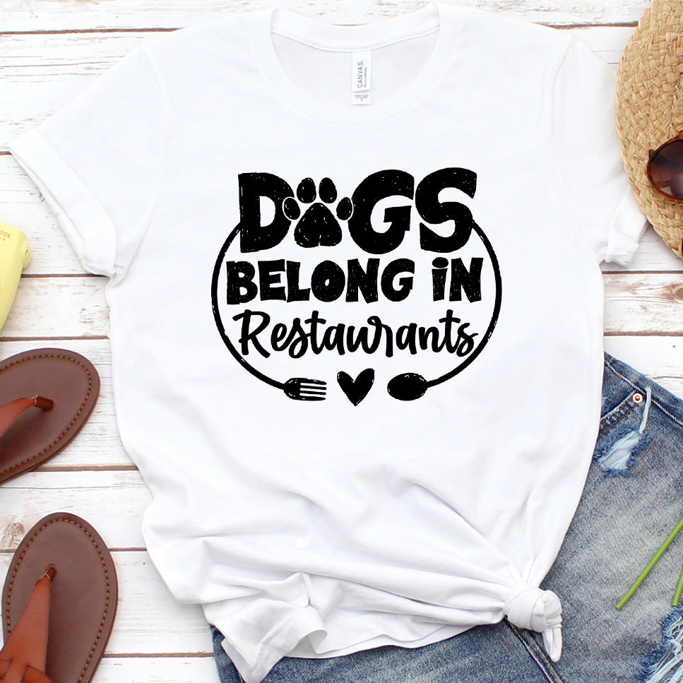 Dogs Belong in Restaurants Version 1 T-Shirt