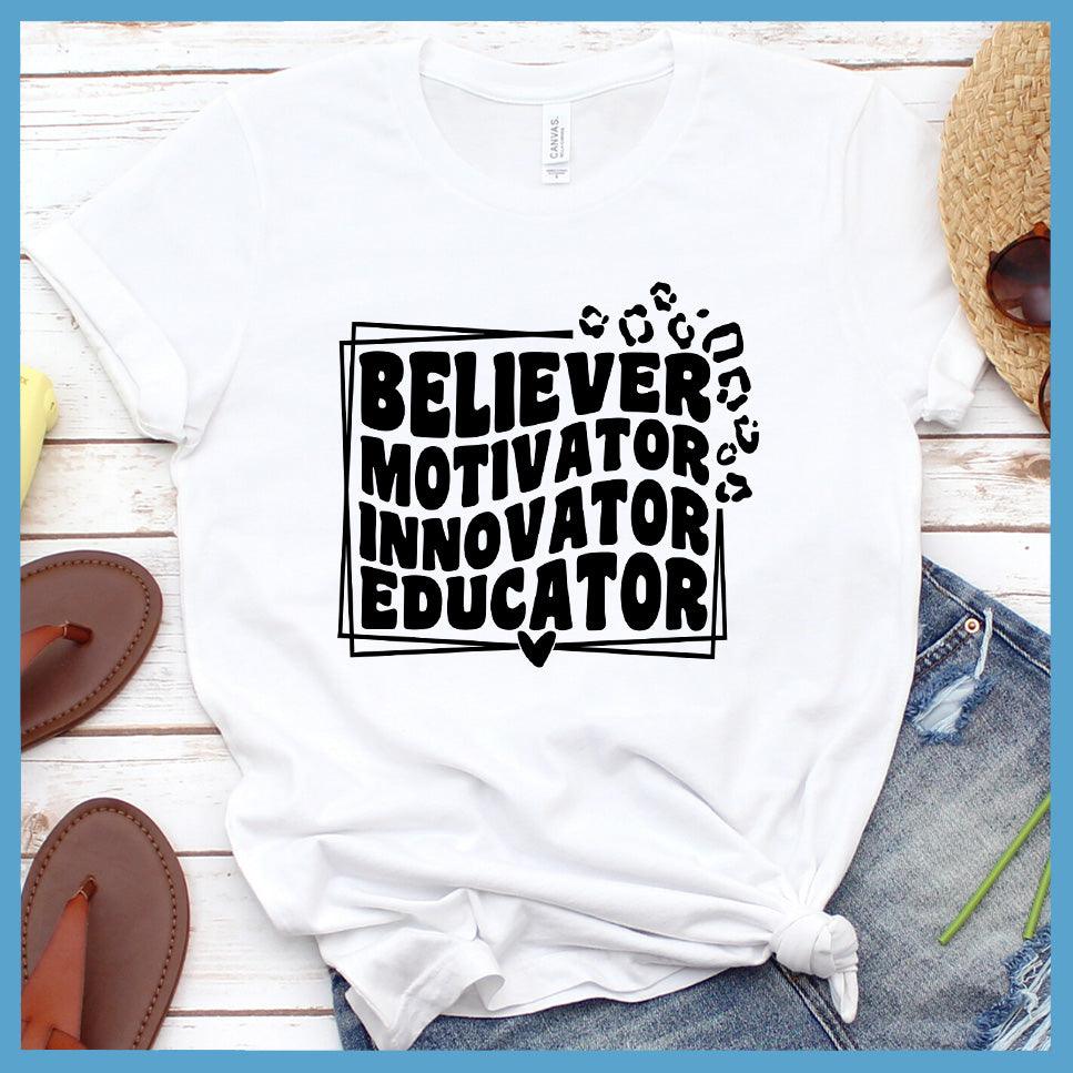 Believer Motivator Innovator Educator T-Shirt