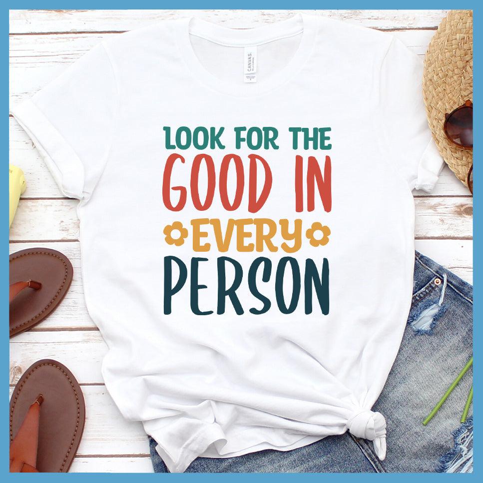 Look For The Good In Every T-Shirt Colored Edition