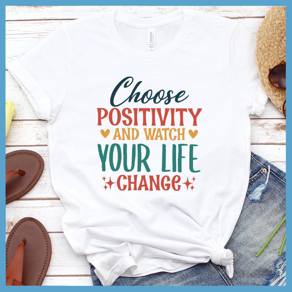 Choose Positivity And Watch T-Shirt Colored Edition
