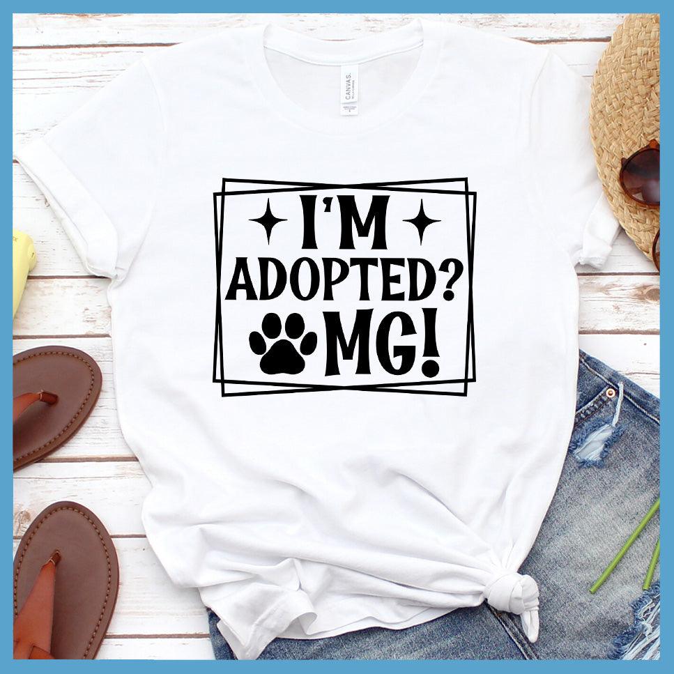 I'm Adopted OMG T-Shirt
