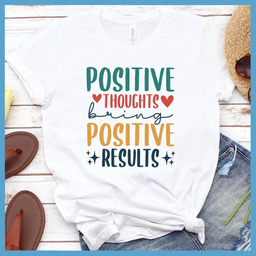 Positive Thoughts Bring Positive T-Shirt Colored Edition