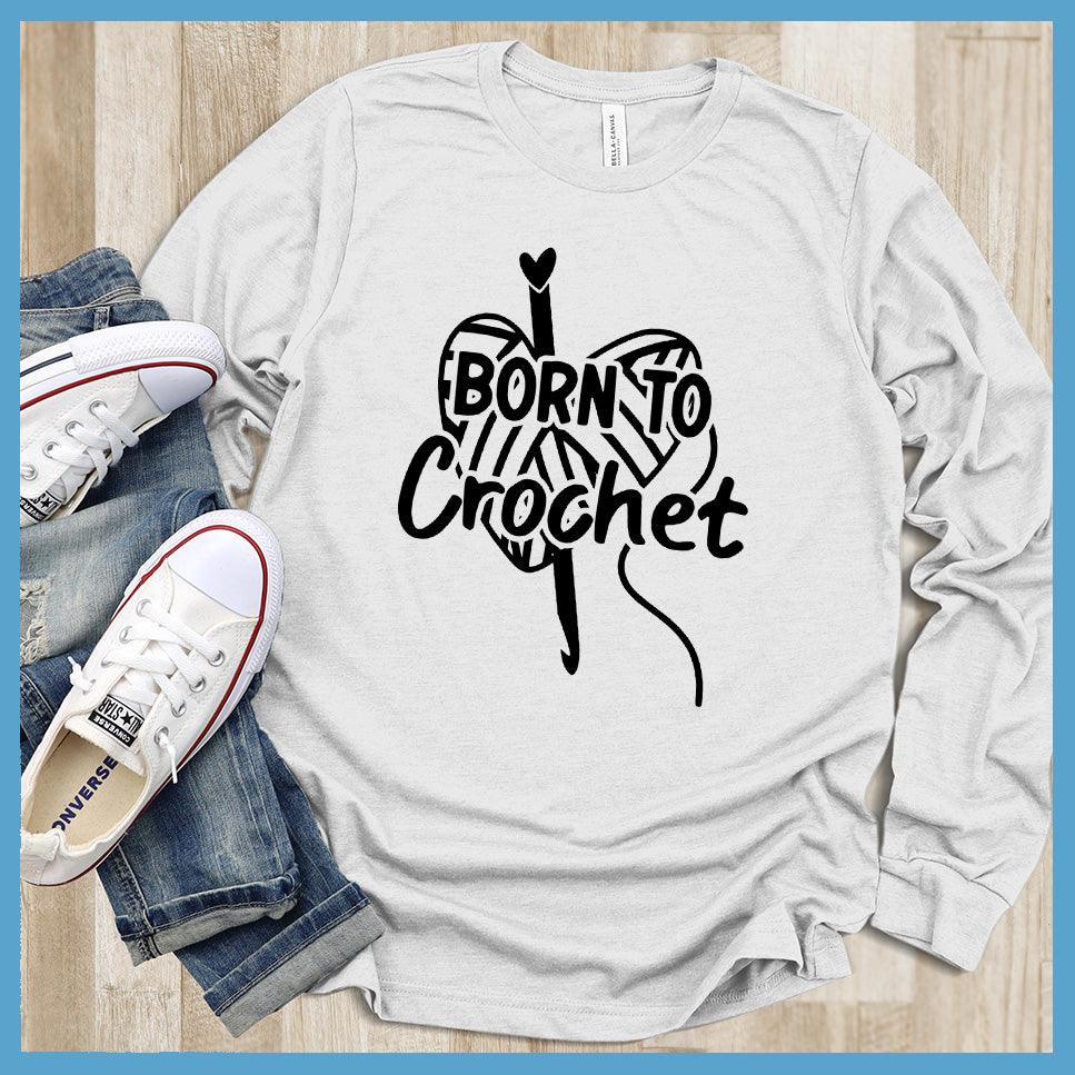 Born To Crochet Long Sleeves