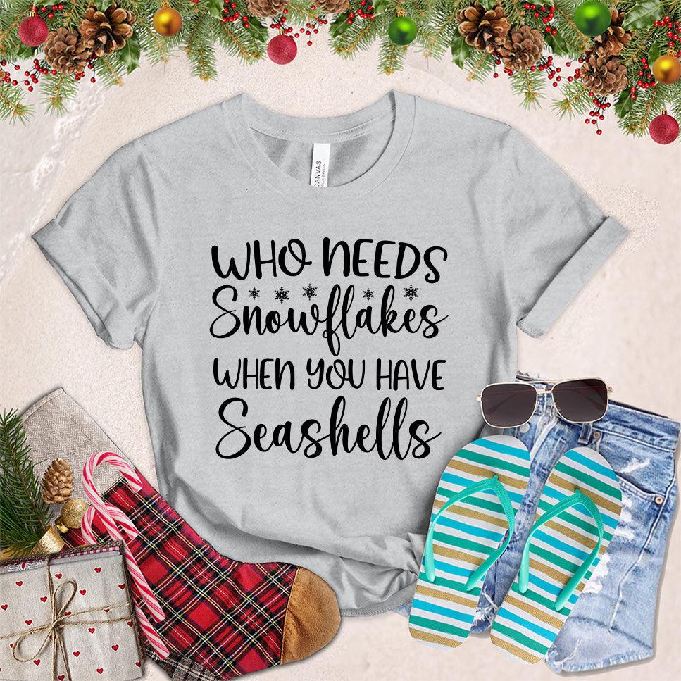 Who Needs Snowflakes When You Have Seashells T-Shirt - Brooke & Belle