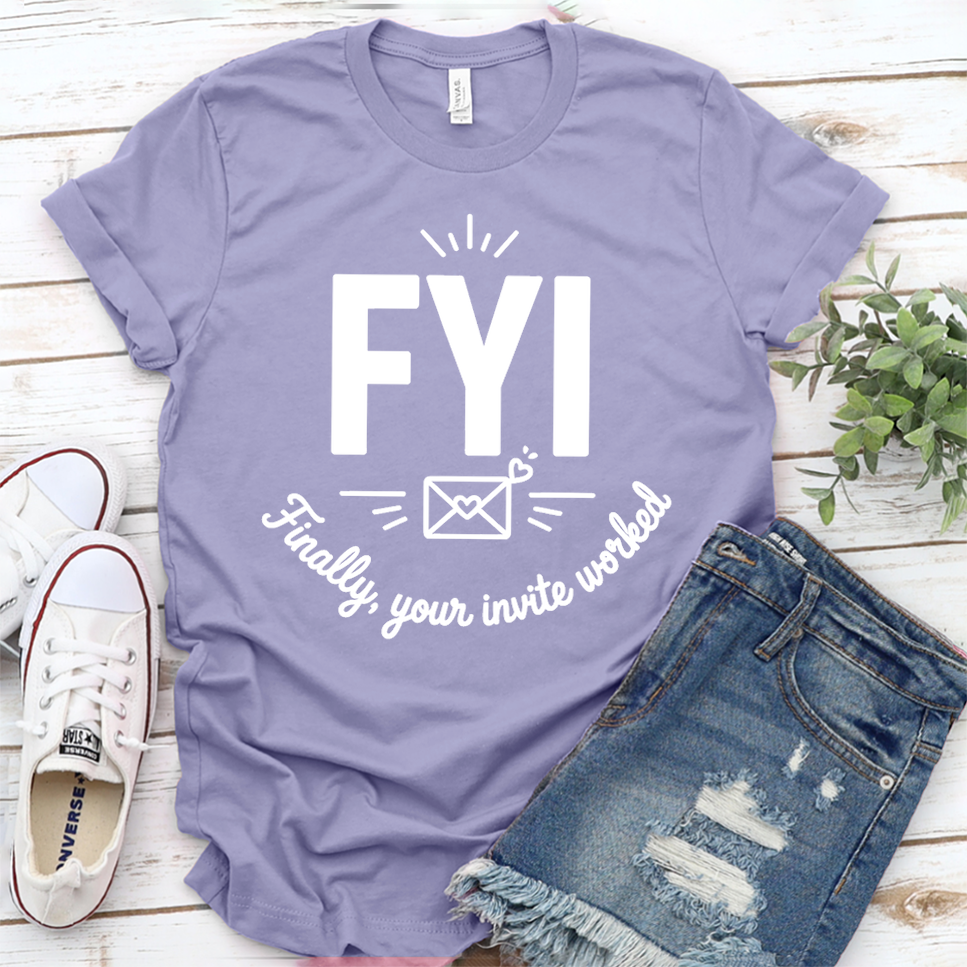 FYI Finally, Your Invite Worked T-Shirt - Dark Lavender - Brooke & Belle
