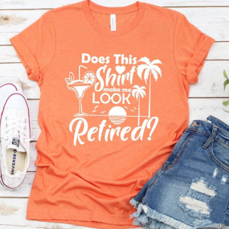 Does This Shirt Make Me Look Retired? Version 2 T-Shirt