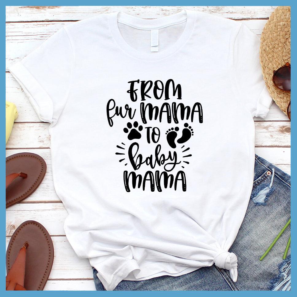From Fur Mama to Baby Mama T-Shirt
