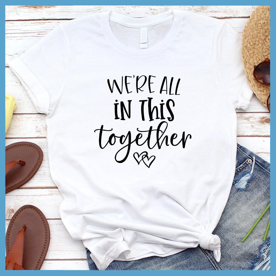 We're All In This Together T-Shirt - Brooke & Belle