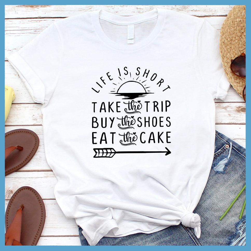 Life is Short T-Shirt - Brooke & Belle