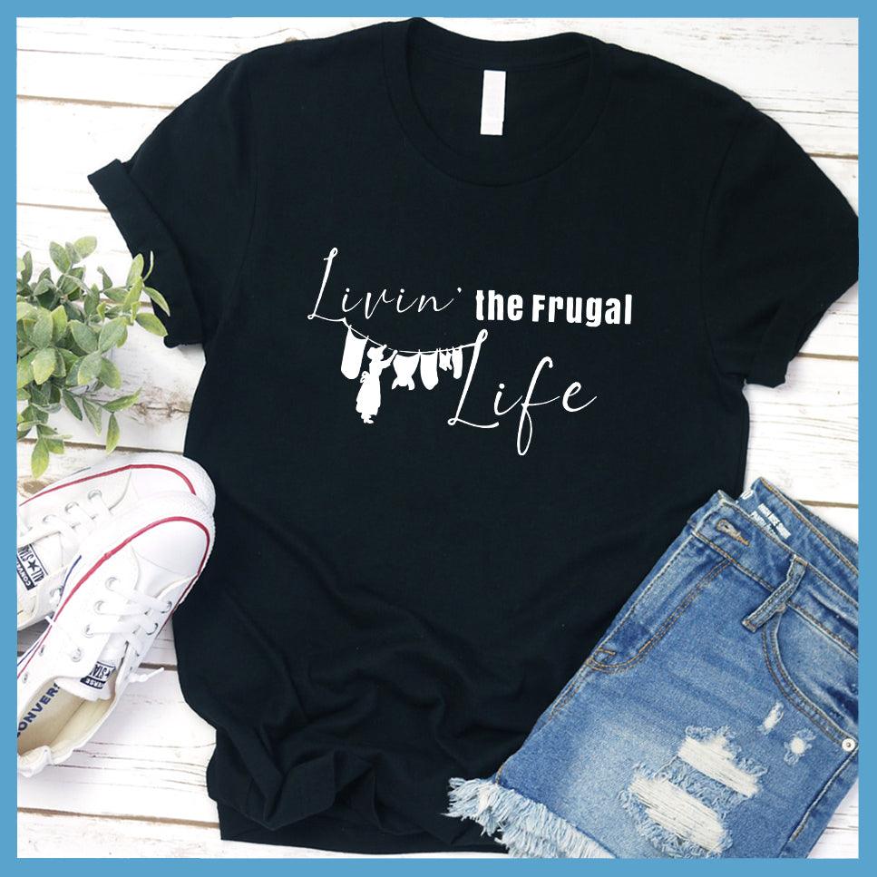 Livin' The Frugal Life T-Shirt
