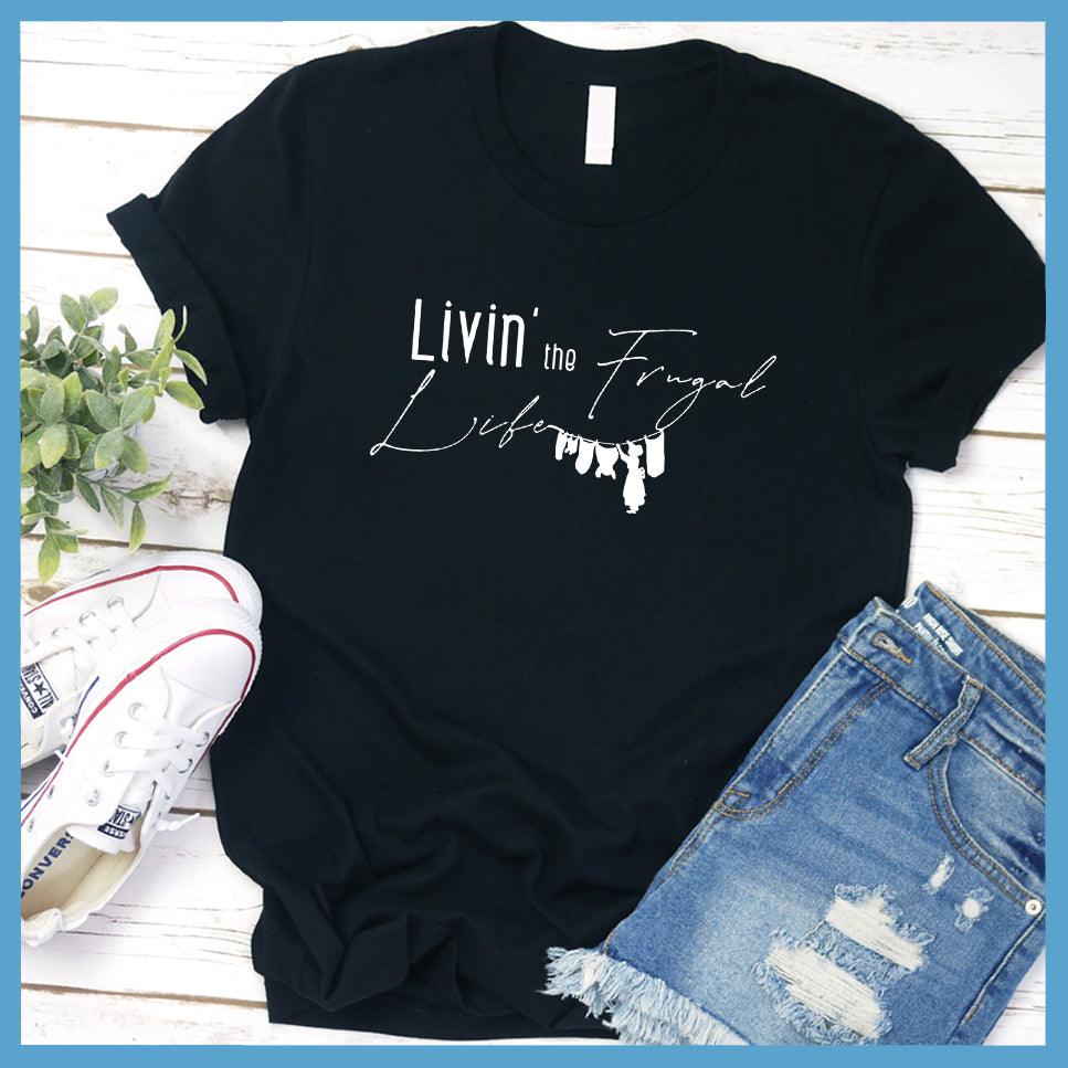 Livin' The Frugal Life Version 2 T-Shirt