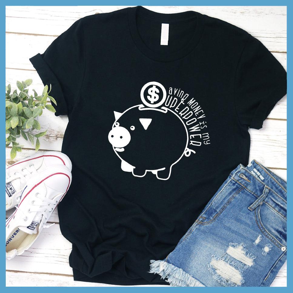 Saving Money Is My Superpower Version 2 T-Shirt