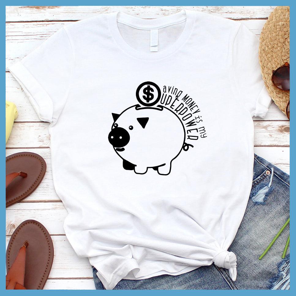 Saving Money Is My Superpower Version 2 T-Shirt