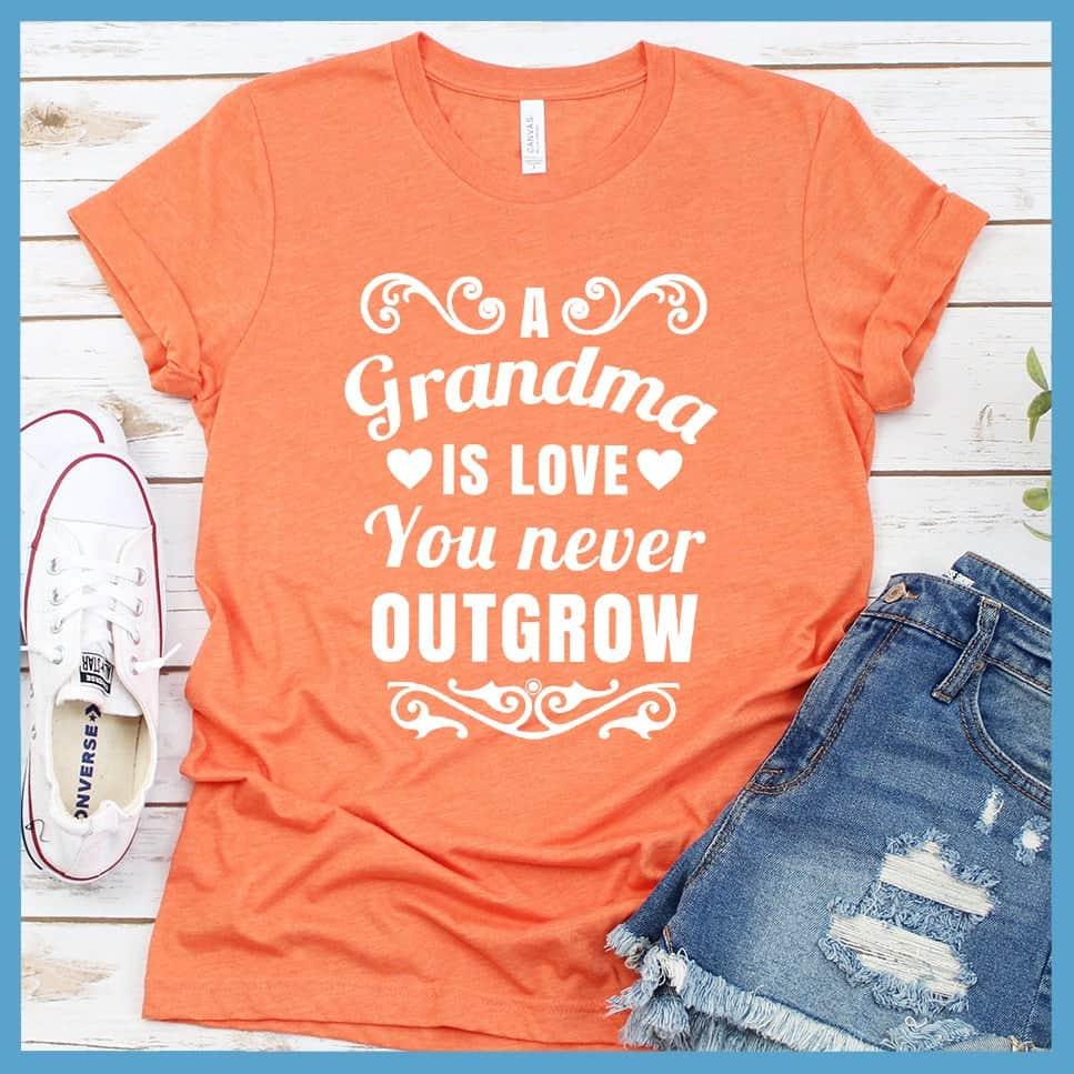 A Grandma Is Love That You Never Outgrow T-Shirt - Brooke & Belle