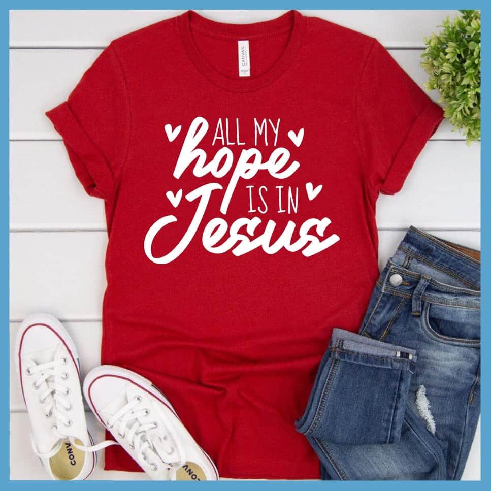 All My Hope Is In Jesus T-Shirt