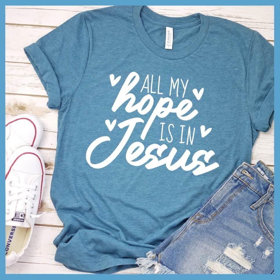 All My Hope Is In Jesus T-Shirt
