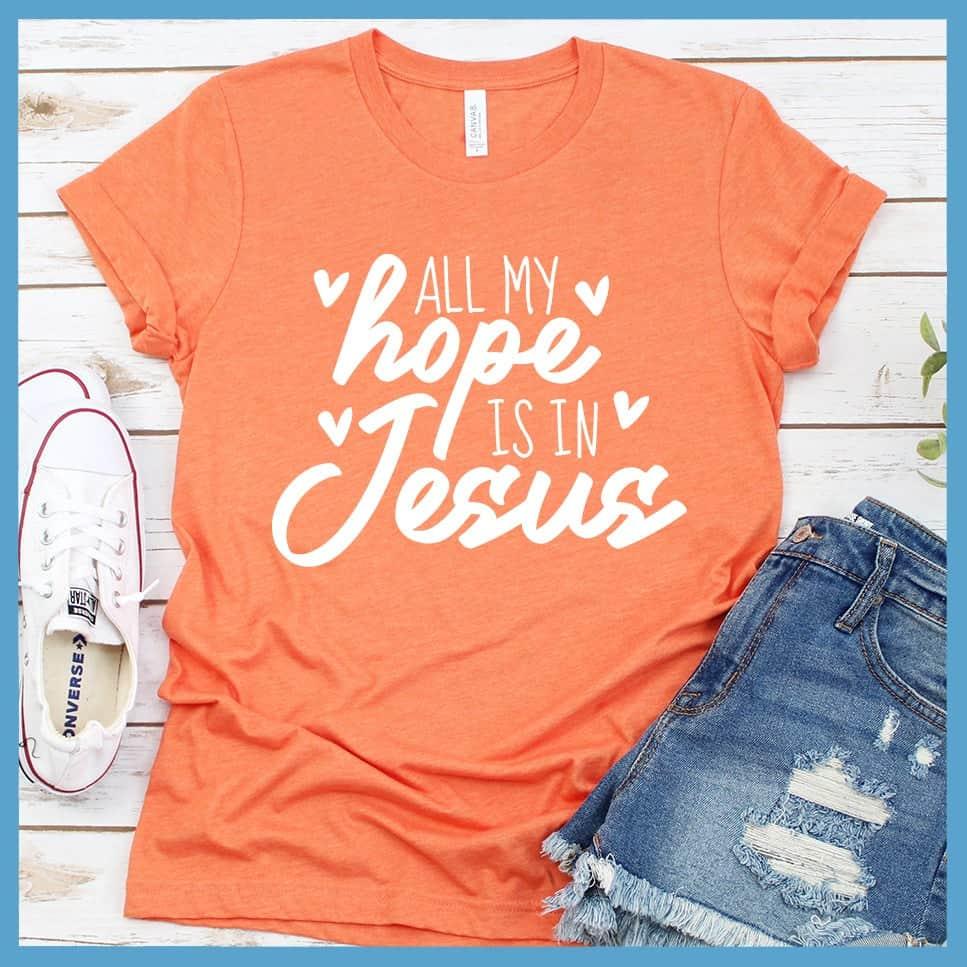 All My Hope Is In Jesus T-Shirt
