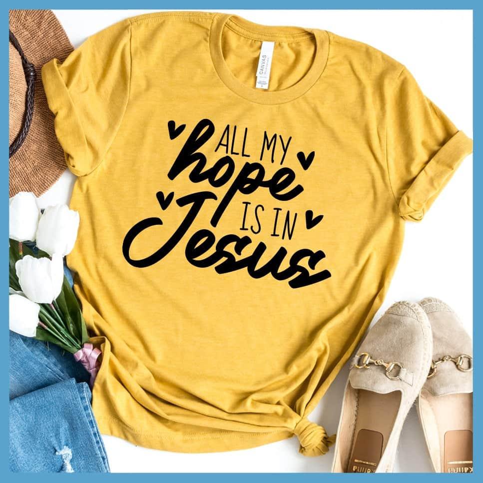 All My Hope Is In Jesus T-Shirt