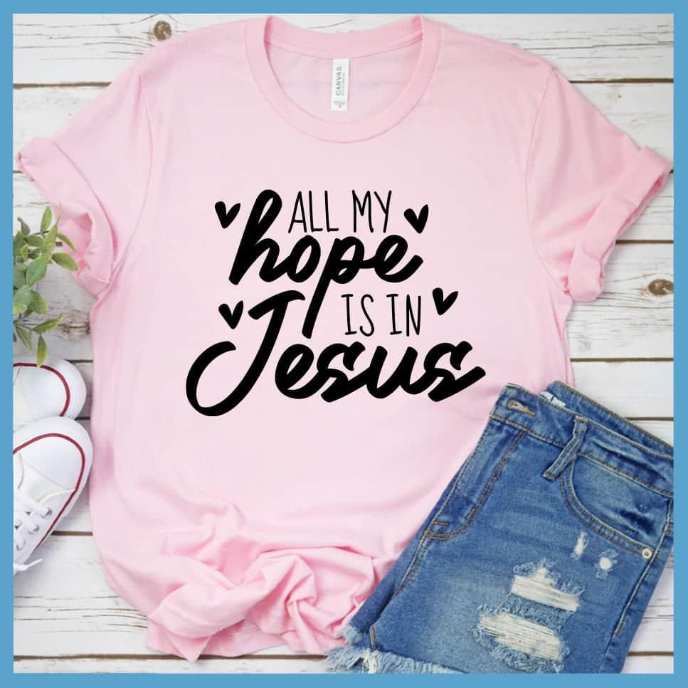 All My Hope Is In Jesus T-Shirt