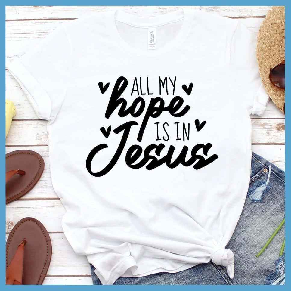 All My Hope Is In Jesus T-Shirt