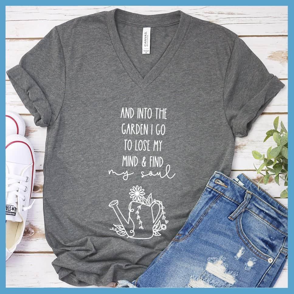 And Into The Garden I Go To Lose My Mind & Find My Soul V-Neck - Brooke & Belle
