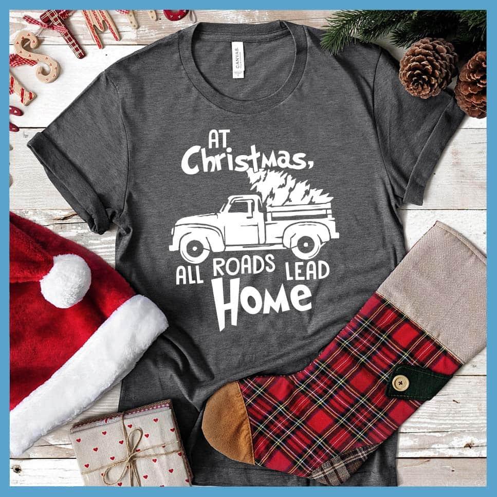 At Christmas, All Roads Lead Home T-Shirt - Brooke & Belle