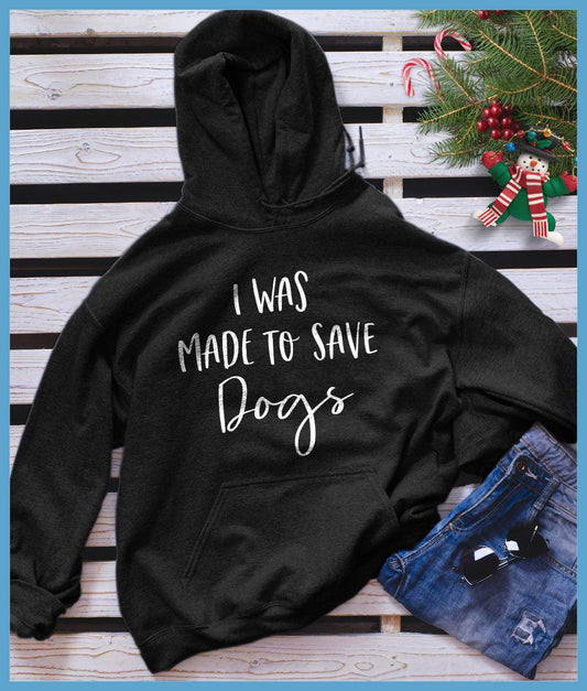 I Was Made To Save Dogs Hoodie - Brooke & Belle