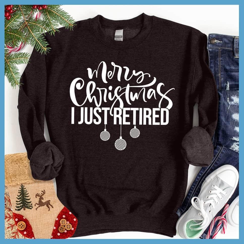 Merry Christmas I Just Retired Sweatshirt - Brooke & Belle