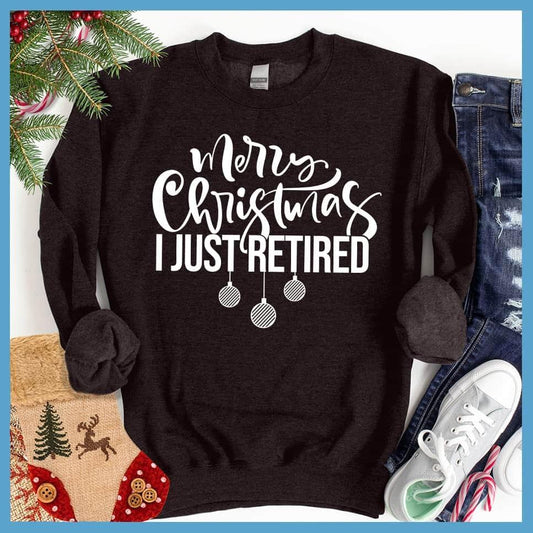 Merry Christmas I Just Retired Sweatshirt - Brooke & Belle