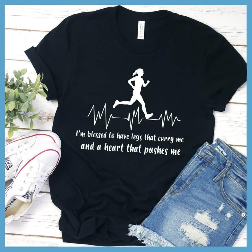 I'm Blessed To Have Legs That Carry Me T-Shirt